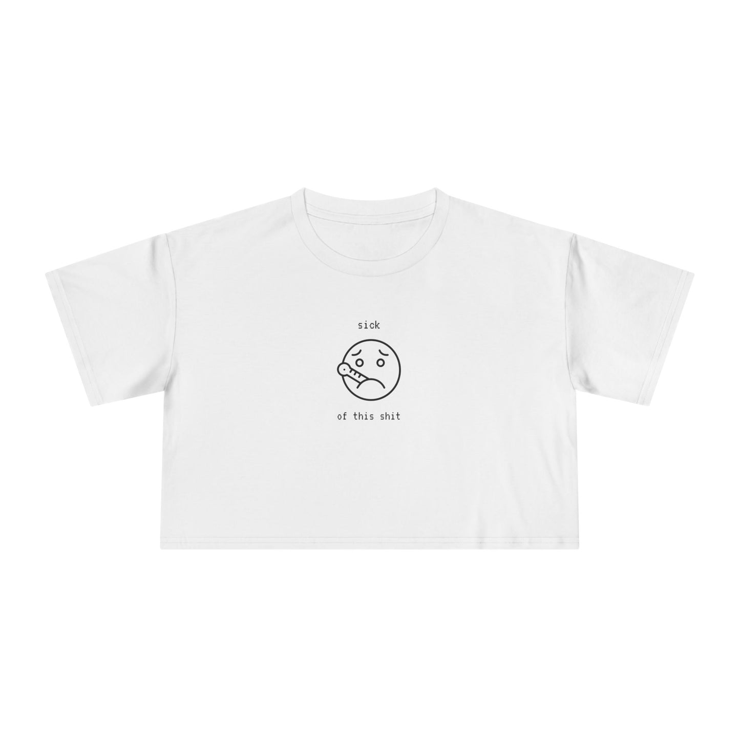 ‘sick of this sh*t’ Smiley Crop Tee