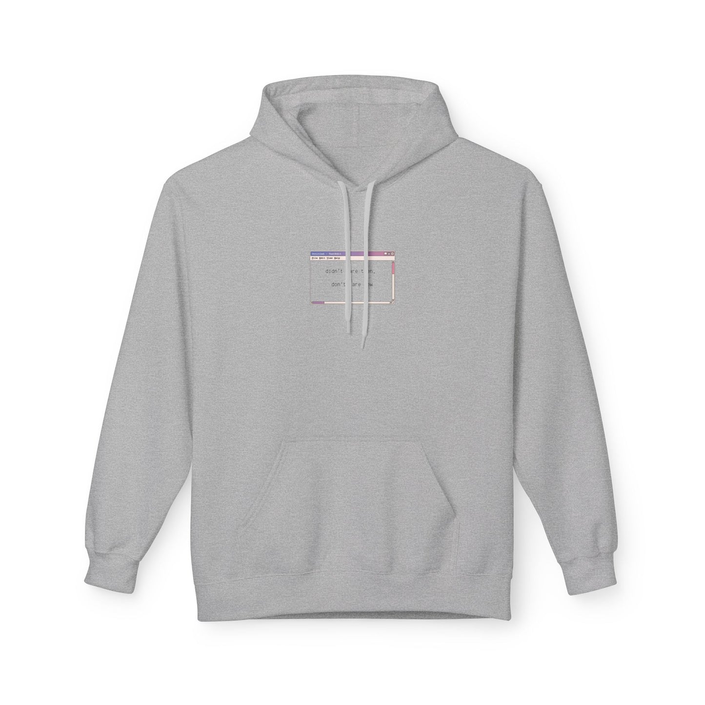 ‘didn’t care then, don’t care now’ Fleece Hoodie
