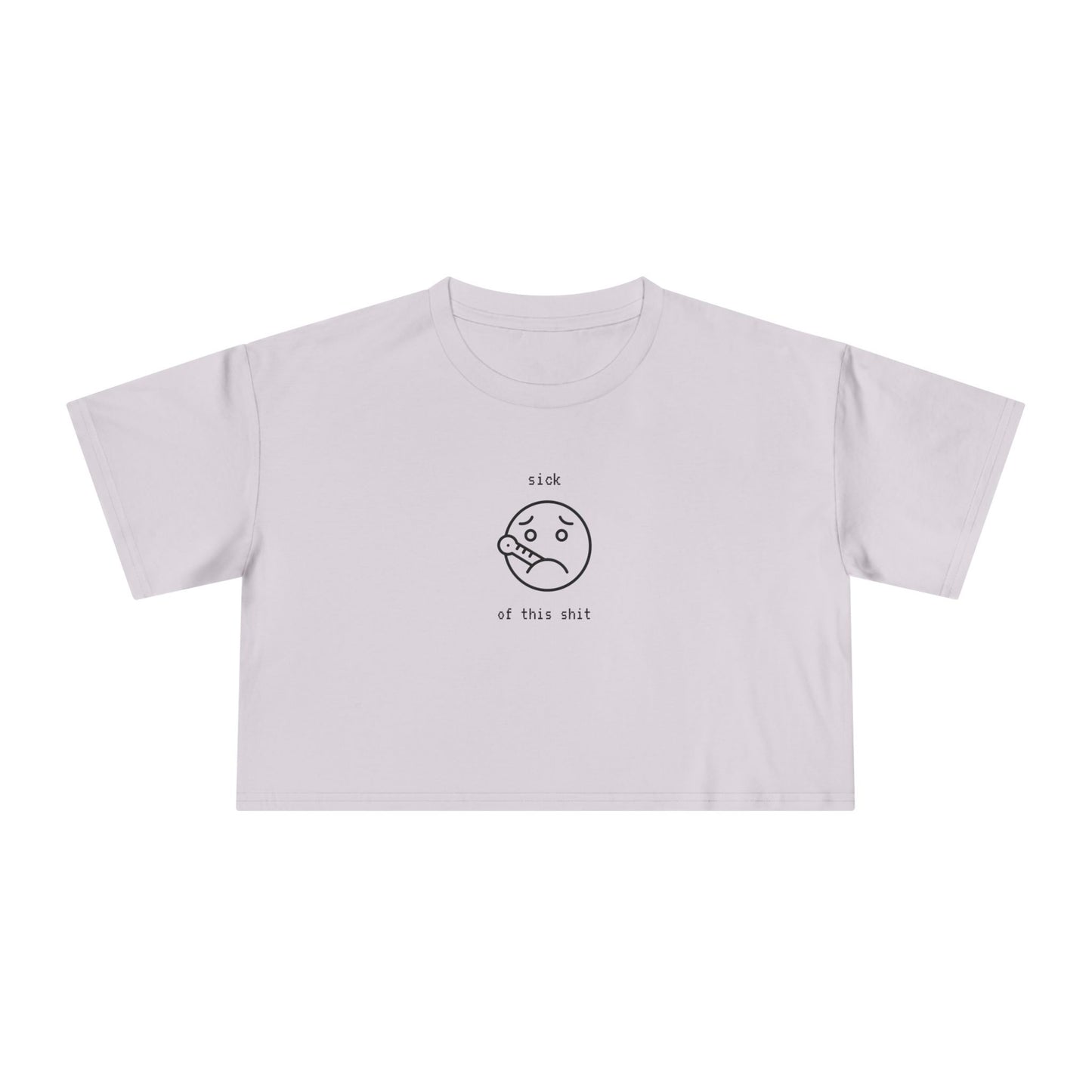 ‘sick of this sh*t’ Smiley Crop Tee
