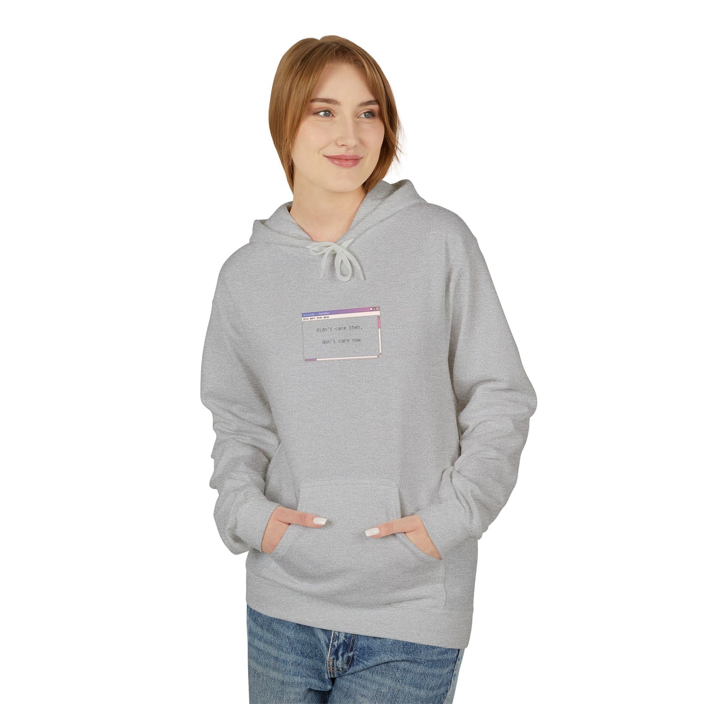 ‘didn’t care then, don’t care now’ Fleece Hoodie