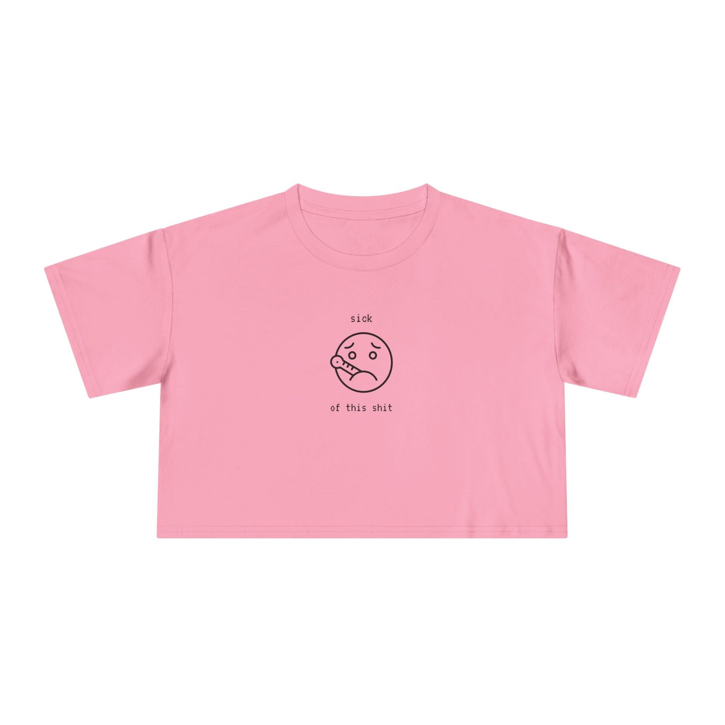 ‘sick of this sh*t’ Smiley Crop Tee